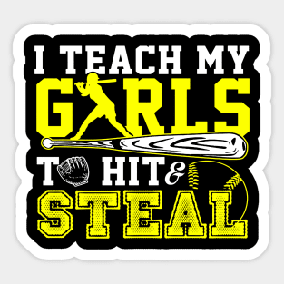 I Teach My Girls To Hit Steal Softball Sticker